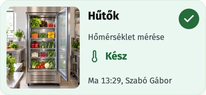 Elvégzett teendő kártyája: Hűtők, hőmérséklet mérése, kész, ma 13:29, a mérést rögzítő dolgozó nevével.